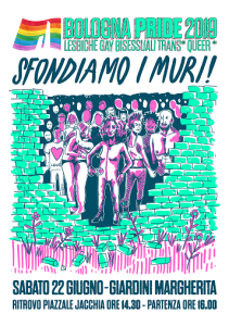 La locandina del Bologna Pride 2019, con lo slogan “Sfondiamo i muri!”, ed il disegno di un muro sfondato dietro al quale si intravede una moltitudine di persone. 